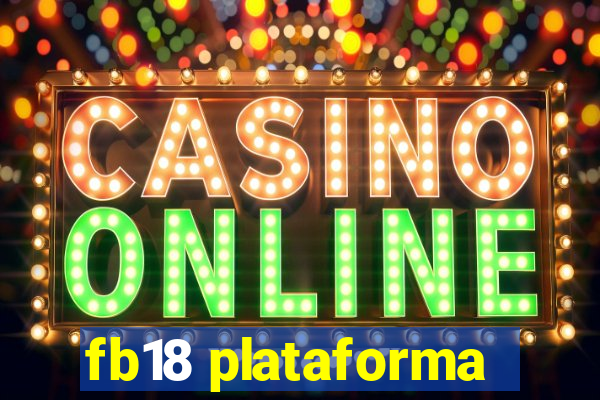 fb18 plataforma